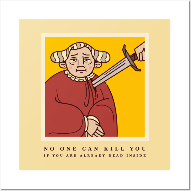 No one can kill you if you are already dead inside. Wall Art by Bresquilla